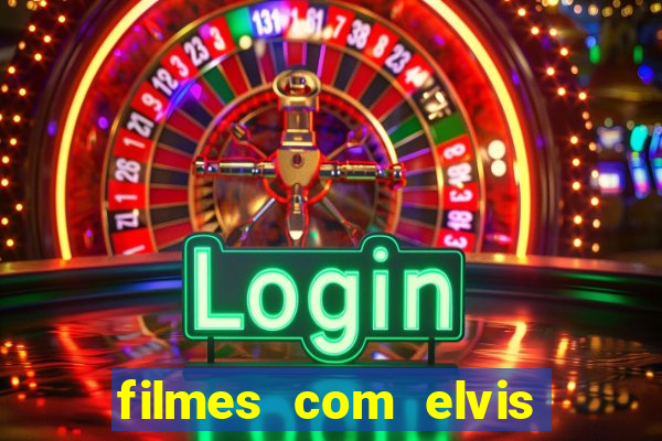 filmes com elvis presley dublado